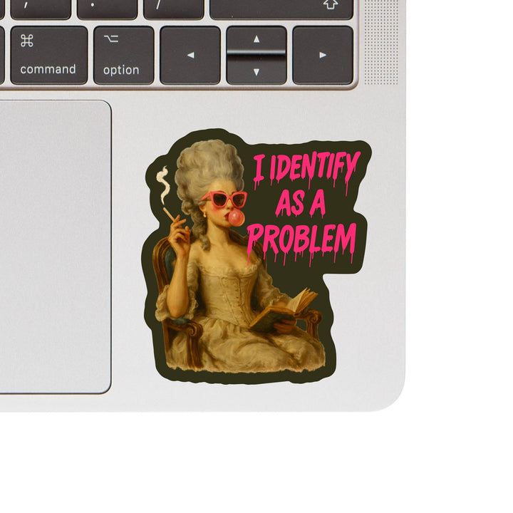 I Identify As A Problem High Quality Vinyl Sticker